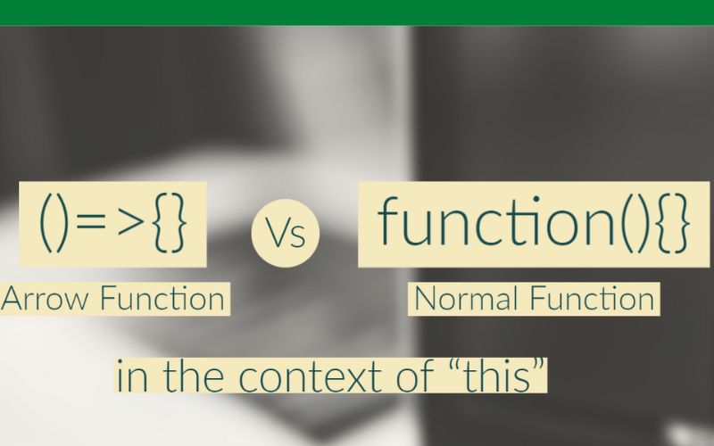 Khác với Regular Function, Arrow Function không bind keyword ‘this’