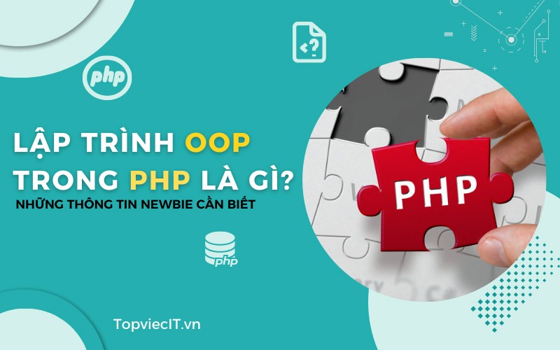 Lập trình OOP trong PHP là gì? Những thông tin newbie cần biết