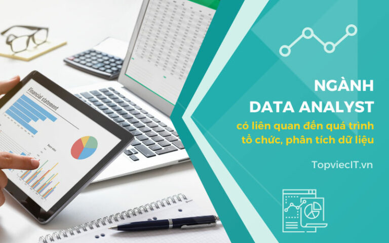 Ngành Data Analyst Là Gì? Cơ Hội Nghề Nghiệp Và Kỹ Năng Cần Có