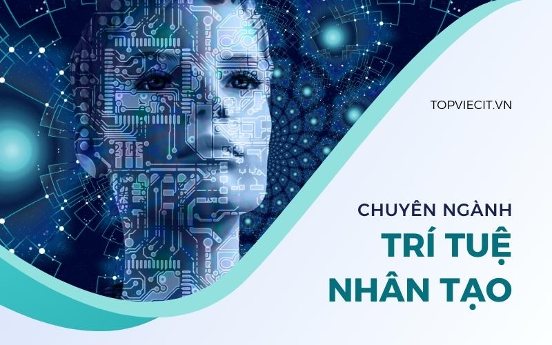 Trí tuệ nhân tạo là một trong những chuyên ngành chính