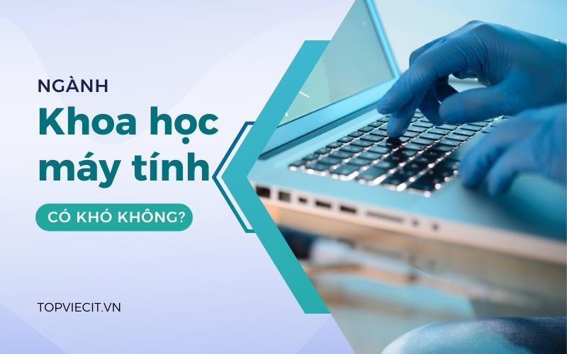 ngành khoa học máy tính có khó không